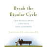 Break the Bipolar Cycle: A Day by Day Guide to Living with Bipolar Disorder