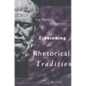 Rethinking the Rhetorical Tradition: From Plato to Postmodernism