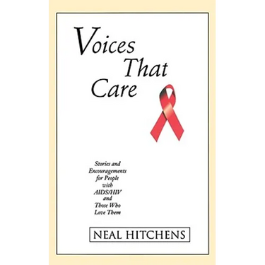 Voices That Care: Stories and Encouragements for People with AIDS/HIV and Those That Love Them
