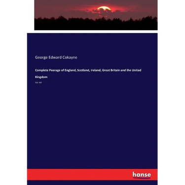 Complete Peerage of England, Scotland, Ireland, Great Britain and the United Kingdom: Vol. VIII