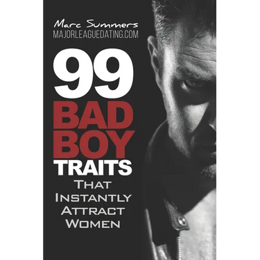 99 Bad Boy Traits: that Instantly Attract Women