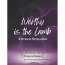 Worthy is the Lamb: A Study of Revelation