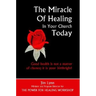 The Miracle of Healing in Your Church Today