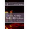 Not a Norman Rockwell Christmas: Stories for the Holidays