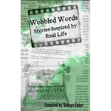 Wobbled Words: Stories Inspired By Real Life