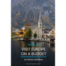 How to visit Europe on a budget