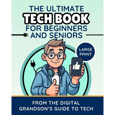 The Ultimate Tech Book for Beginners and Seniors (Large Print Edition): Unlock the Power of Digital Tools