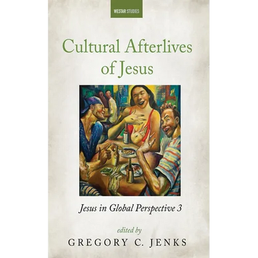 Cultural Afterlives of Jesus: Jesus in Global Perspective 3