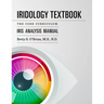 Iridology Textbook: The Core Curriculum: Iris Analysis Courses I and II for IIPA Certification