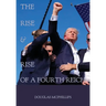 The Rise and Rise of a Fourth Reich: The Hidden History of National Socialism's Resurgence in Modern Times