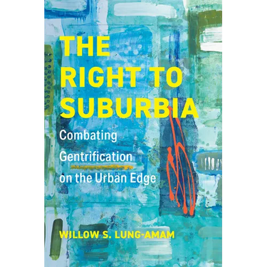 The Right to Suburbia: Combating Gentrification on the Urban Edge