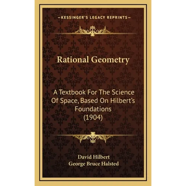 Rational Geometry: A Textbook For The Science Of Space, Based On Hilbert's Foundations (1904)