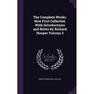 The Complete Works. Now First Collected. With Introductions and Notes by Richard Hooper Volume 2