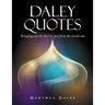 Daley Quotes: Bringing out the Best in You from the Inside Out