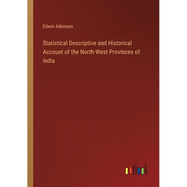 Statistical Descriptive and Historical Account of the North-West Provinces of India