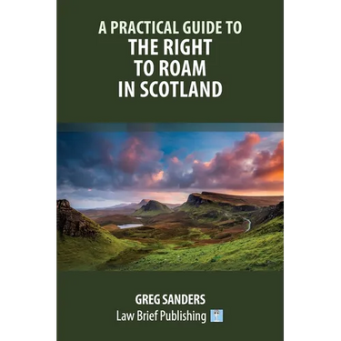 A Practical Guide to the Right to Roam in Scotland