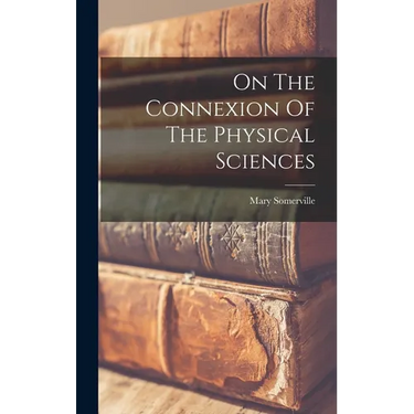 On The Connexion Of The Physical Sciences