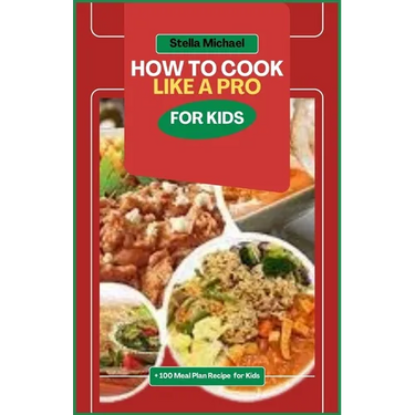 How to Cook Like A PRO for Kids: "Junior Chefs Unleashed: Mastering the Art of Cooking Like a Pro for Kids