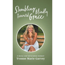 Stumbling Blindly Toward Grace: A messy and miraculous memoir