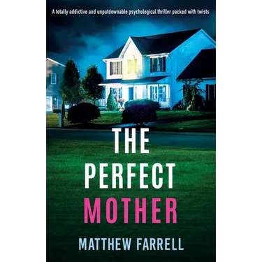 The Perfect Mother: A totally addictive and unputdownable psychological thriller packed with twists