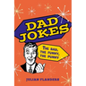 Dad Jokes: The Bad, the Funny, the Punny
