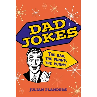 Dad Jokes: The Bad, the Funny, the Punny