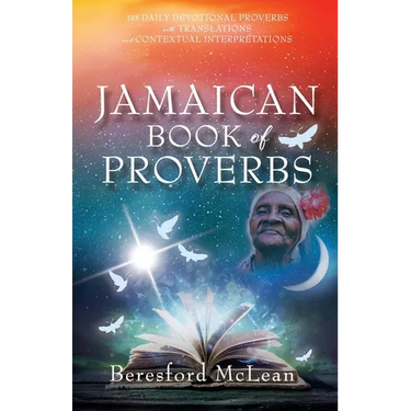 Jamaican Book of Proverbs: 365 Daily Devotional Proverbs with Translations and Contextual Interpretations