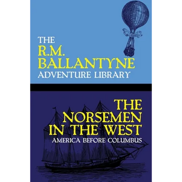 The Norsemen in the West: America Before Columbus
