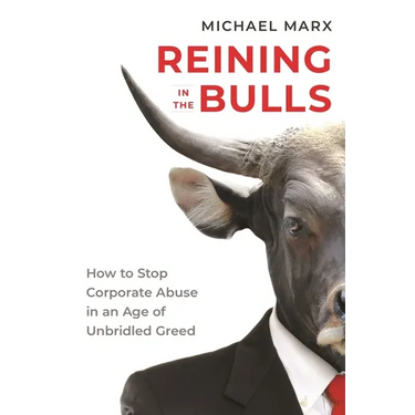 Reining in the Bulls: How to Stop Corporate Abuse in an Age of Unbridled Greed