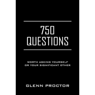 750 Questions: Worth Asking Yourself or Your Significant Other