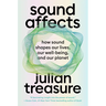 Sound Affects: How Sound Shapes Our Lives, Our Wellbeing and Our Planet