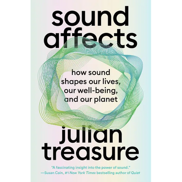 Sound Affects: How Sound Shapes Our Lives, Our Wellbeing and Our Planet