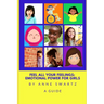 Feel All Your Feelings: Emotional Power For Girls