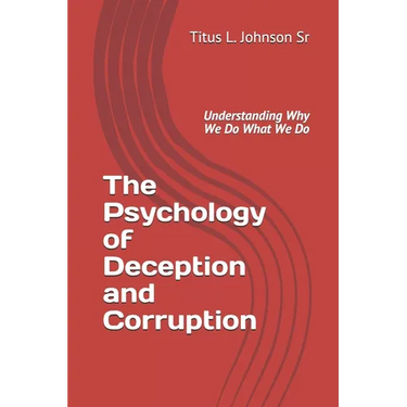 The Psychology of Deception and Corruption: Understanding why we do what we do