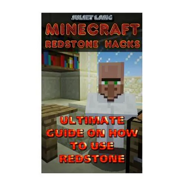 Minecraft Redstone Hacks: Ultimate Guide On How To Use Redstone