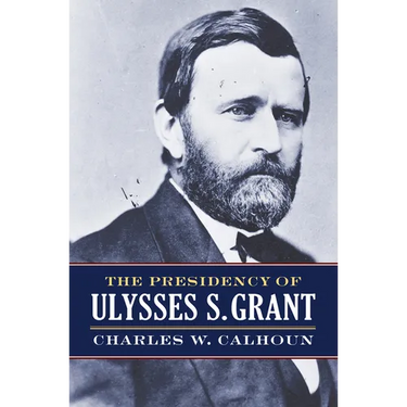 The Presidency of Ulysses S. Grant