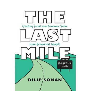 The Last Mile: Creating Social and Economic Value from Behavioral Insights