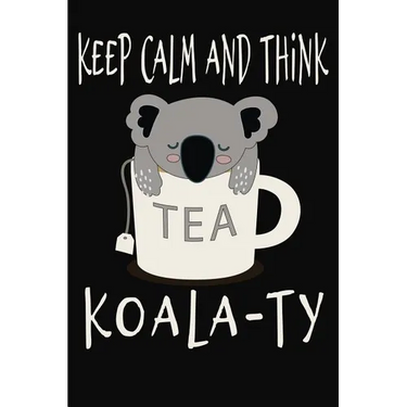 Keep Calm and Think Koala-Ty: Funny Quality Control Manager, Officer, Inspector Gift. Koala Bear in a teacup pun. Nice gift for the Quality Control