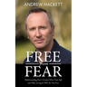 Free From Fear: Understanding Fear's Control Over Your Life and Why Loving It Will Set You Free