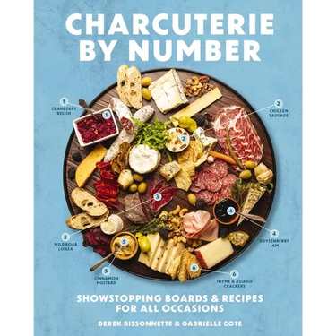 Charcuterie by Number: Showstopping Boards and Recipes for All Occasions