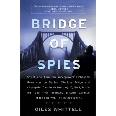 Bridge of Spies: A True Story of the Cold War