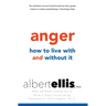 Anger: How to Live with and without It