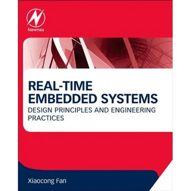 Real-Time Embedded Systems: Design Principles and Engineering Practices
