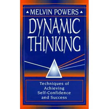 Dynamic Thinking: Techniques of Achieving Self-Confidence and Success