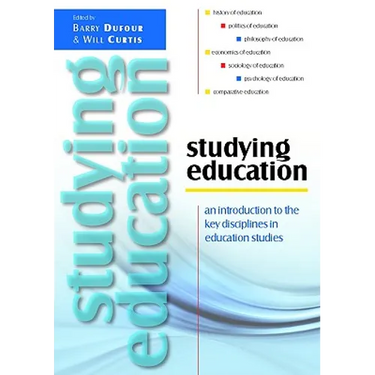 Studying Education: An Introduction to the Key Disciplines in Education Studies