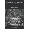 Return to Berlin: A Spy Story