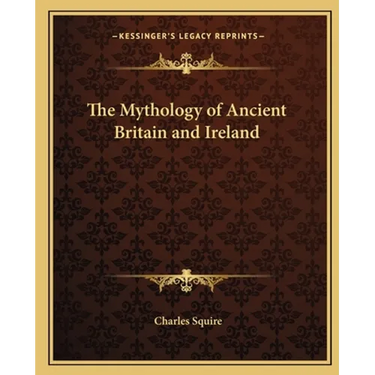 The Mythology of Ancient Britain and Ireland