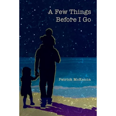 A Few Things Before I Go