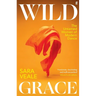 Wild Grace: The Untamed Women of Modern Dance