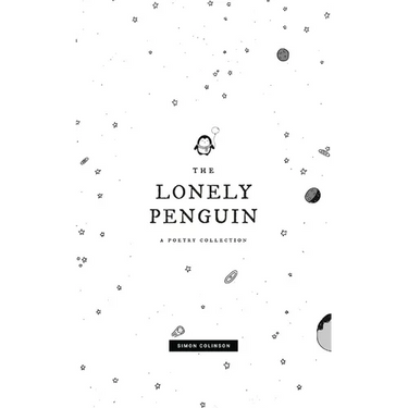 The Lonely Penguin: A Collection of Poetry by Simon Colinson